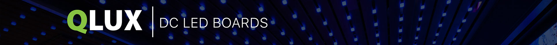 LTF QLUX High Performance DC LED Boards Banner LTF QLUX High Performance DC LED Boards Banner